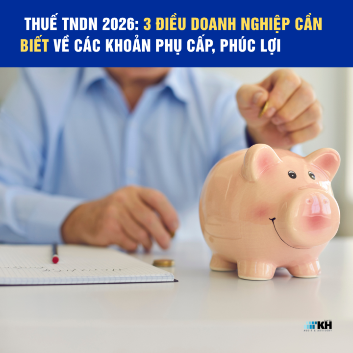 Thuế TNDN 2026: 3 Điều Doanh Nghiệp Cần Biết Về Các Khoản Phụ Cấp, Phúc Lợi