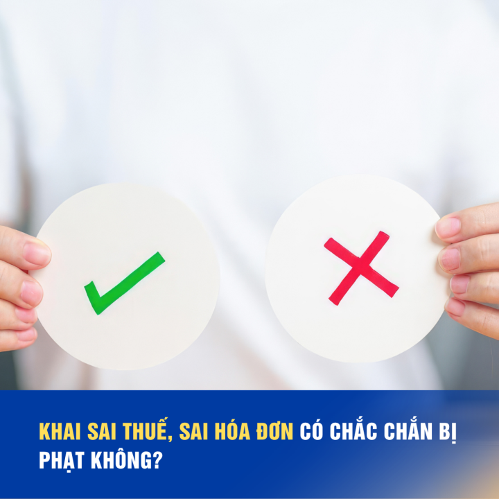 Khai Sai Thuế, Sai Hóa Đơn Có Chắc Chắn Bị Xử Phạt Không?